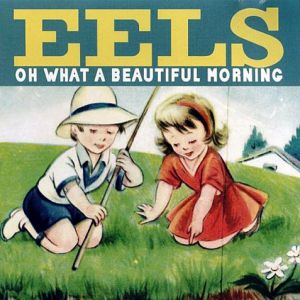 Eels Oh What a Beautiful Morning, 2000