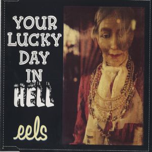 Eels Your Lucky Day in Hell, 1997