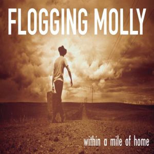 Flogging Molly Within a Mile of Home, 2004