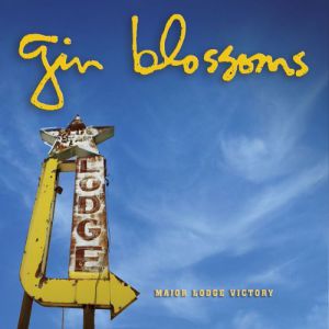 Album Gin Blossoms - Major Lodge Victory