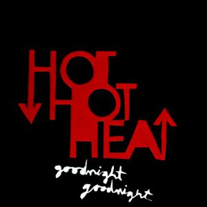Hot Hot Heat Goodnight Goodnight, 2005