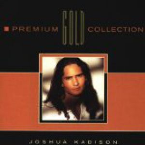Joshua Kadison Premium Gold Collection, 1999