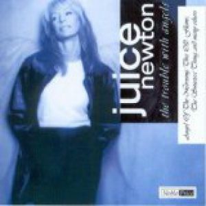 Juice Newton The Trouble with Angels, 1998