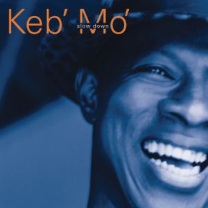 Keb' Mo' Slow Down, 1998