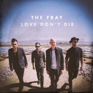 The Fray Love Don't Die, 2013