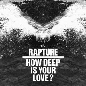 The Rapture How Deep is Your Love, 2011