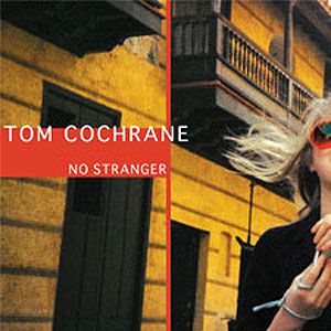 Tom Cochrane No Stranger, 2006