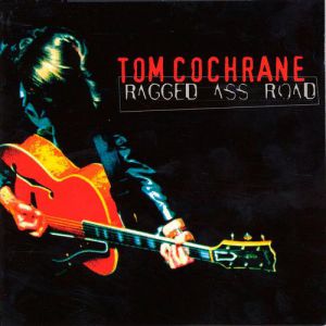 Tom Cochrane Ragged Ass Road, 1995