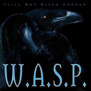 W.A.S.P. Still Not Black Enough, 1996