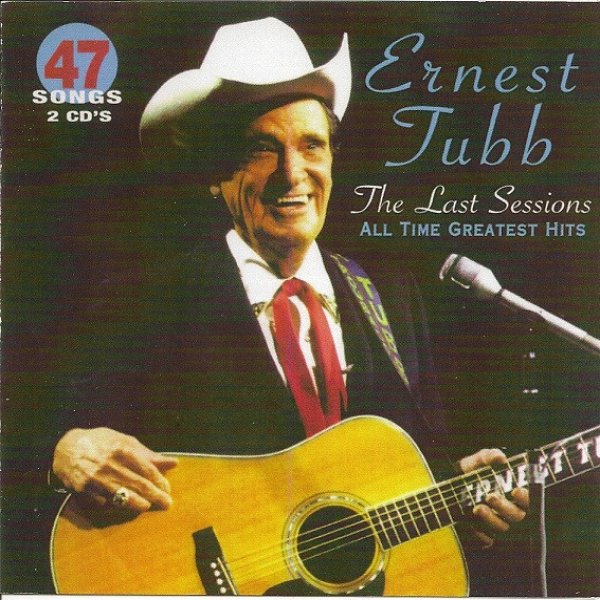 Ernest Tubb All Time Greatest Hits - The Last Sessions, 1997