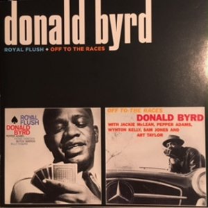 Donald Byrd Royal Flush + Off To The Races, 2013