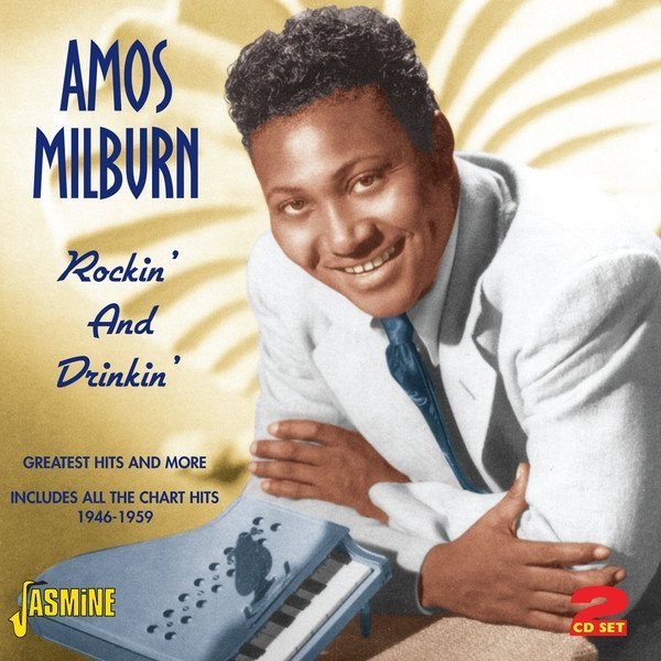 Amos Milburn Rockin' And Drinkin' - Greatest Hits And More - Includes All The Chart Hits 1946-1959, 2012
