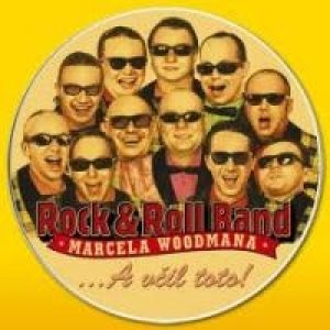 Rock & Roll Band Marcela Woodmana ...A včil toto!, 2004