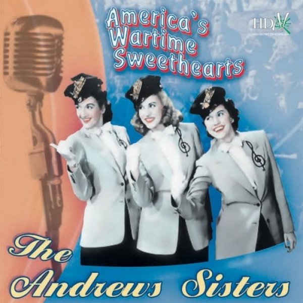 The Andrews Sisters America's Wartime Sweethearts, 2004