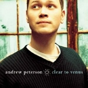 Andrew Peterson Clear to Venus, 2001