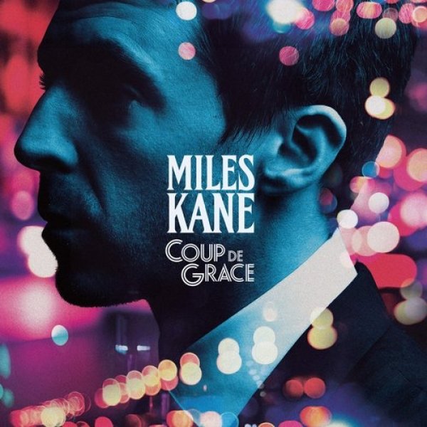 Miles Kane Coup de Grace, 2018