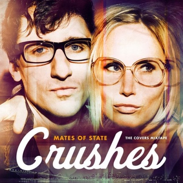 Mates of State Crushes (The Covers Mixtape), 2010