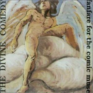 The Divine Comedy Fanfare for the Comic Muse, 1990