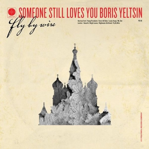 Someone Still Loves You Boris Yeltsin Fly by Wire, 2013