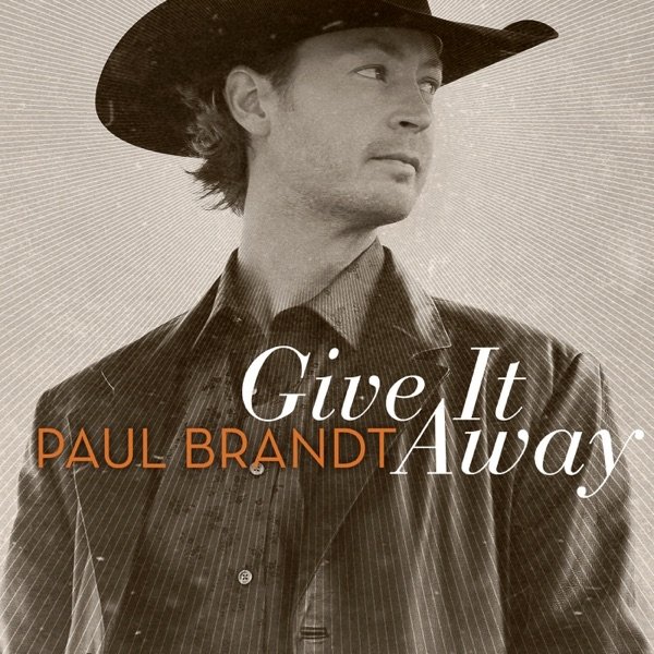 Paul Brandt Give It Away, 2011