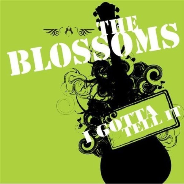 The Blossoms I Gotta Tell It, 2009