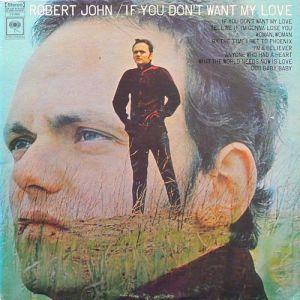 Robert John  If You Don't Want My Love, 1968