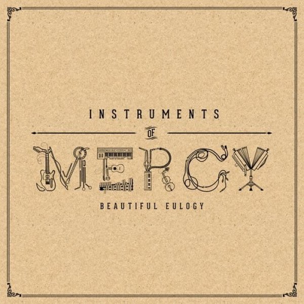 Beautiful Eulogy Instruments of Mercy, 2016