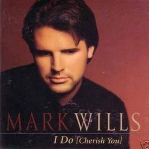 Mark Wills I Do (Cherish You), 1970
