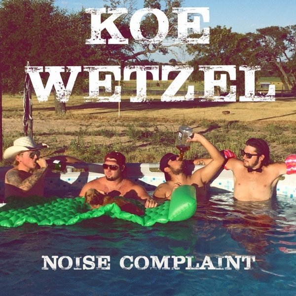 Koe Wetzel Noise Complaint, 2017