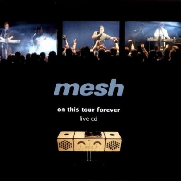 Mesh  On This Tour Forever, 2000
