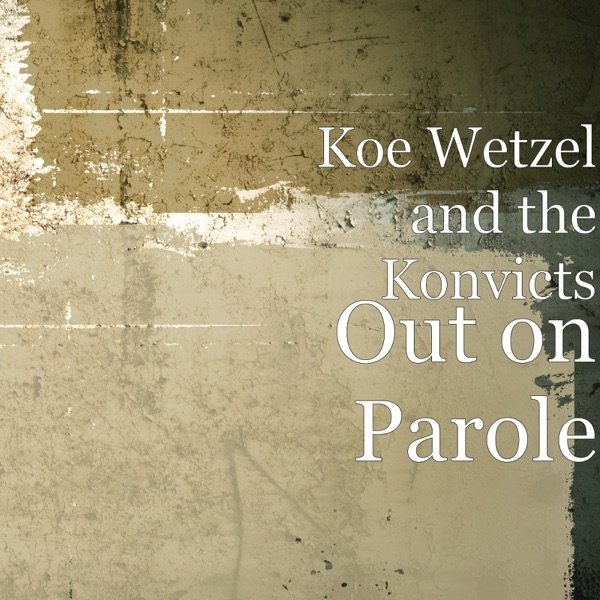 Koe Wetzel Out on Parole, 2015