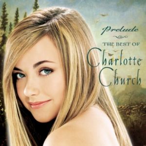 Charlotte Church Prelude: The Best of Charlotte Church, 2002