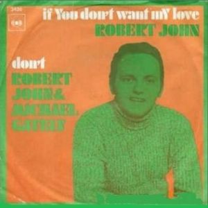 Robert John If You Don't Want My Love, 1970