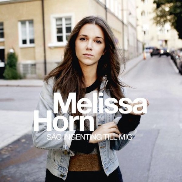Melissa Horn Säg ingenting till mig, 2009