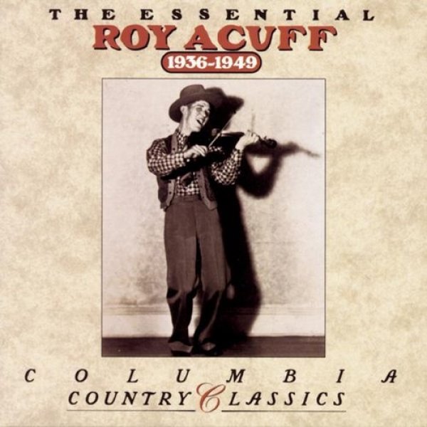 Roy Acuff The Essential Roy Acuff (1936-1949), 1992