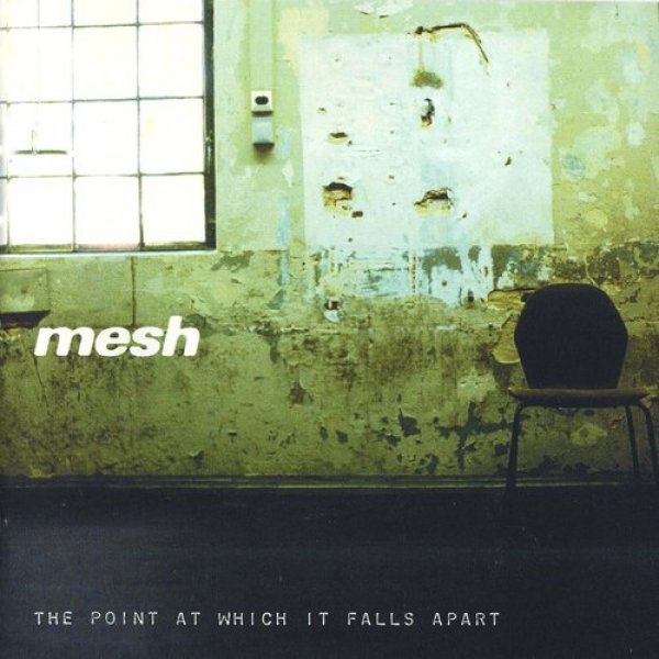 Mesh  The Point at Which It Falls Apart, 1999