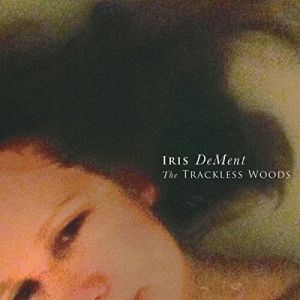 Iris DeMent The Trackless Woods, 2015