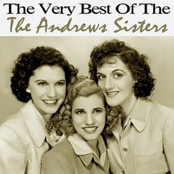 The Andrews Sisters The Very Best Of The Andrews Sisters, 2011