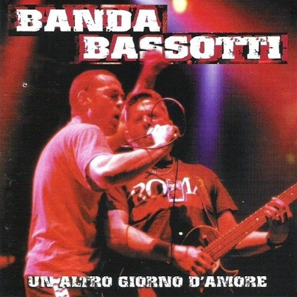 Banda Bassotti Un altro giorno d'amore, 2001