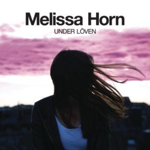 Melissa Horn Under löven, 2011