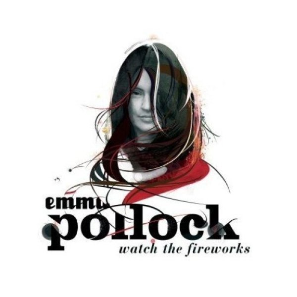 Emma Pollock Watch the Fireworks, 2007