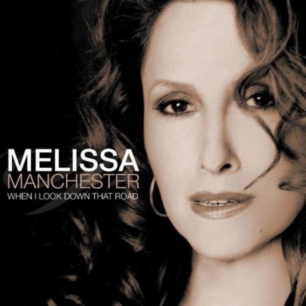 Melissa Manchester When I Look Down That Road, 2004