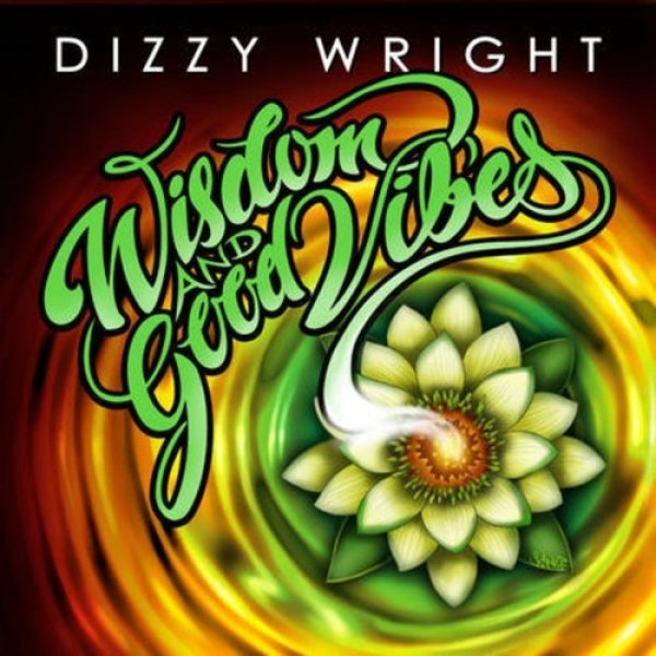 Dizzy Wright Wisdom and Good Vibes, 2016